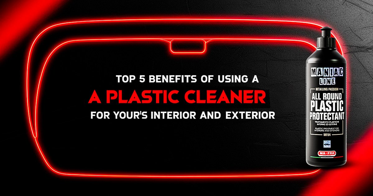 Top Benefits of Plastic Cleaner for Car Interior and Exterior